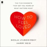 How to Feel Loved, Sonja Lyubomirsky