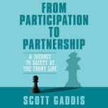 From Participation to Partnership, Scott Gaddis