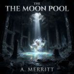 The Moon Pool, Merritt, Abraham