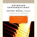 Keyboard Conversations: The Romance of the Piano, Jeffrey Siegel