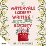 The Watervale Ladies Writing and Fir..., Mette Menzies