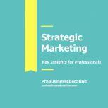 Strategic Marketing, ProBusinessEducation Team