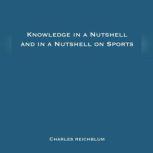 Knowledge in a Nutshell and Knowledge in a Nutshell on Sports, Charles Reichblum