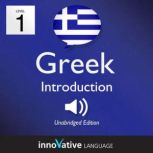 Learn Greek - Level 1: Introduction to Greek, Volume 1 Volume 1: Lessons 1-25, Innovative Language Learning