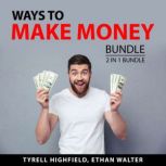 Ways to Make Money Bundle, 2 in 1 Bun..., Tyrell Highfield