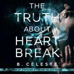The Truth About Heartbreak, B. Celeste