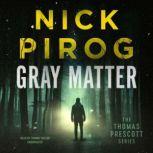 Gray Matter, Nick Pirog