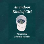 An Indoor Kind of Girl, Frankie Barnet