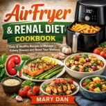 AirFryer  Renal Diet Cookbook, Mary Dan