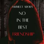 No in The Best Friendship, Ashmeet Arora