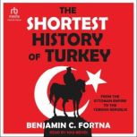 The Shortest History of Turkey, Benjamin C. Fortna