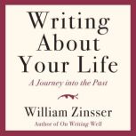 Writing About Your Life, William Zinsser