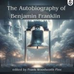 Autobiography of Benjamin Franklin, Benjamin Franklin