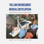 The Law Enforcement Medical Encyclope..., Martin Greenberg