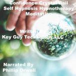 Confidence Crystal Ball Self Hypnosis..., Key Guy Technology LLC