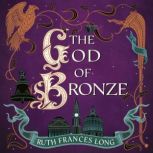 The God of Bronze, Ruth Frances Long