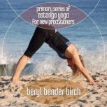Primary Series of Astanga Yoga for Ne..., Beryl Bender Birch