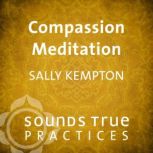 Compassion Meditation, Sally Kempton