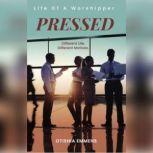 Pressed: Life Of A Worshipper Different Life. Different Motives., Otishia Emmens