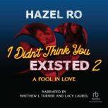I Didnt Think You Existed 2, Hazel Ro