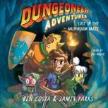 Dungeoneer Adventures 1 Lost in the Mushroom Maze, Ben Costa