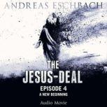 The Jesus-Deal, Episode 4 A New Beginning, Andreas Eschbach