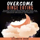 Overcome Binge Eating, Elizabeth Snow