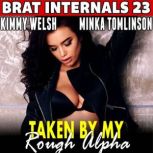 Taken by My Rough Alpha  Brat Intern..., Kimmy Welsh