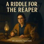 A Riddle for the Reaper A Cozy Myste..., Hoang Nguyen
