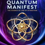 Quantum Manifest  The Science of the..., Ecnal Ver