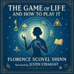 The Game Of Life And How To Play It, Florence Scovel Shinn