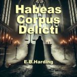 Habeas Corpus Delicti, E.B. Harding