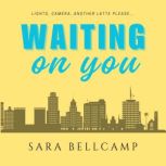 Waiting on You, Sara Bellcamp