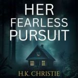 Her Fearless Pursuit, H.K. Christie