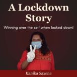 A Lockdown Story, Kanika Saxena