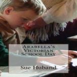 Arabellas Victorian School Day, Sue Huband