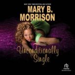 Unconditionally Single, Mary B. Morrison