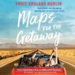 Maps for the Getaway A Novel, Annie England Noblin