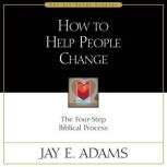 How to Help People Change, Jay E. Adams