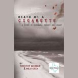 Death of a Cigarette A Story of Surv..., Timothy Webber