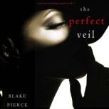 The Perfect Veil A Jessie Hunt Psych..., Blake Pierce