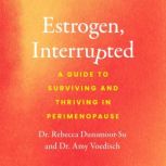 Estrogen, Interrupted, Rebecca DunsmoorSu, MD
