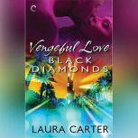 Vengeful Love: Black Diamonds (Vengeful Love, #3), Laura Carter