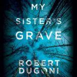 My Sisters Grave, Robert Dugoni