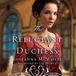 The Reluctant Duchess, Roseanna M. White