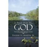 In Beauty with Thee, God, Eugene St. Martin, Jr.