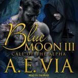Blue Moon III Call of the Alpha, A.E. Via