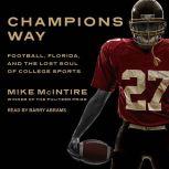 Champions Way Football, Florida, and the Lost Soul of College Sports, Mike McIntire