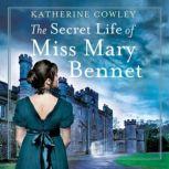 Secret Life of Miss Mary Bennet, The, Katherine Cowley
