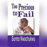 Too Precious to Fail, Somto Nwachukwu